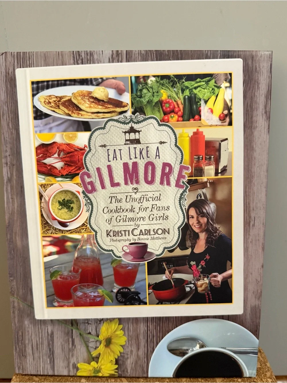 Eat Like a Gilmore Cookbook by Kristi Carlson